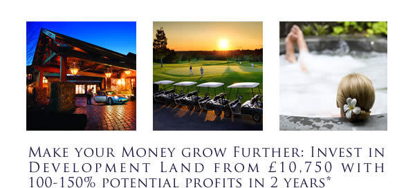 Make your Money grow Further: Invest in Development Land from &pound;10,750 with 100-150% potential profits in 2 years*